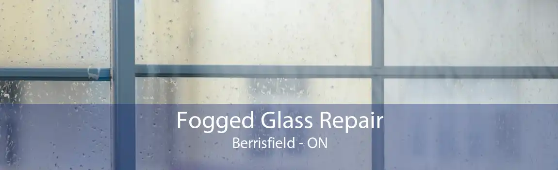 Fogged Glass Repair Berrisfield - ON