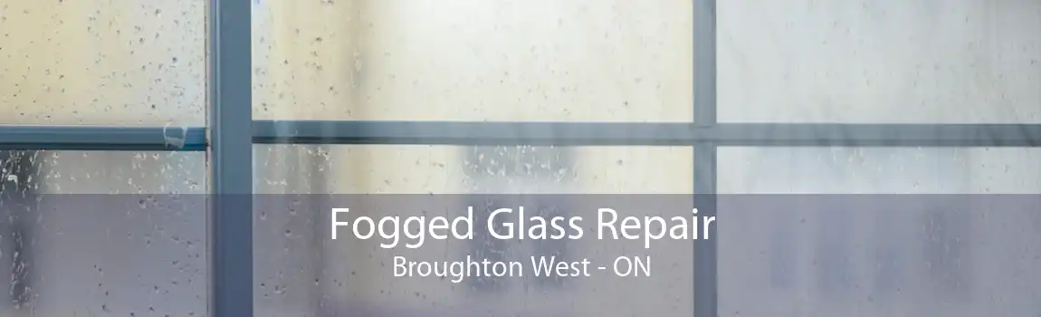 Fogged Glass Repair Broughton West - ON
