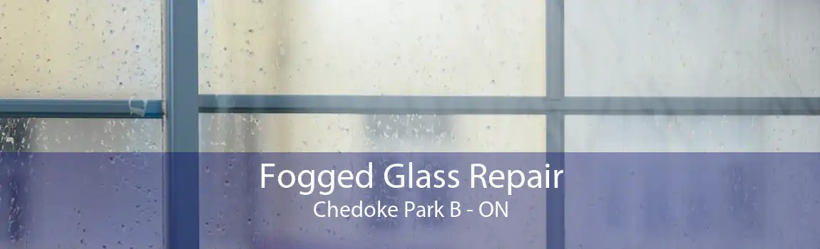 Fogged Glass Repair Chedoke Park B - ON