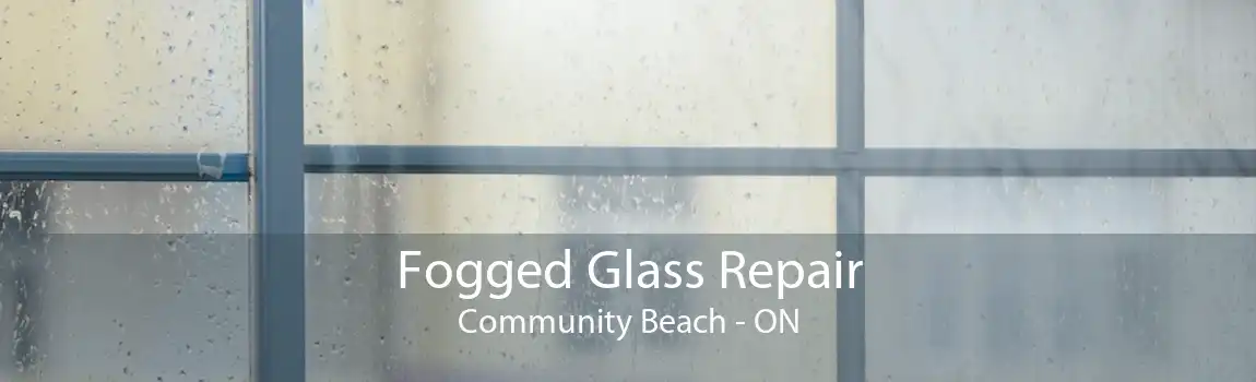 Fogged Glass Repair Community Beach - ON