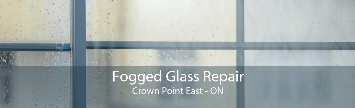 Fogged Glass Repair Crown Point East - ON