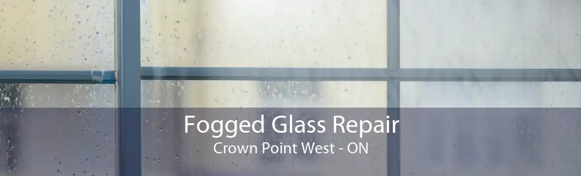 Fogged Glass Repair Crown Point West - ON