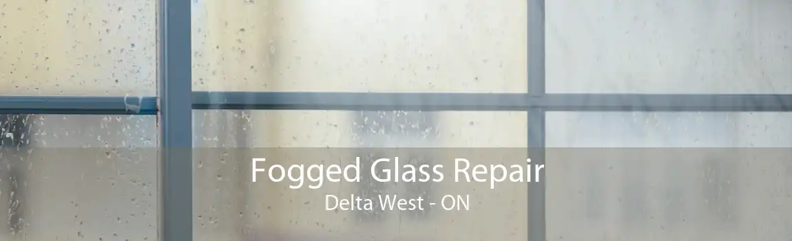 Fogged Glass Repair Delta West - ON