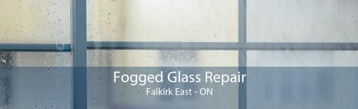 Fogged Glass Repair Falkirk East - ON