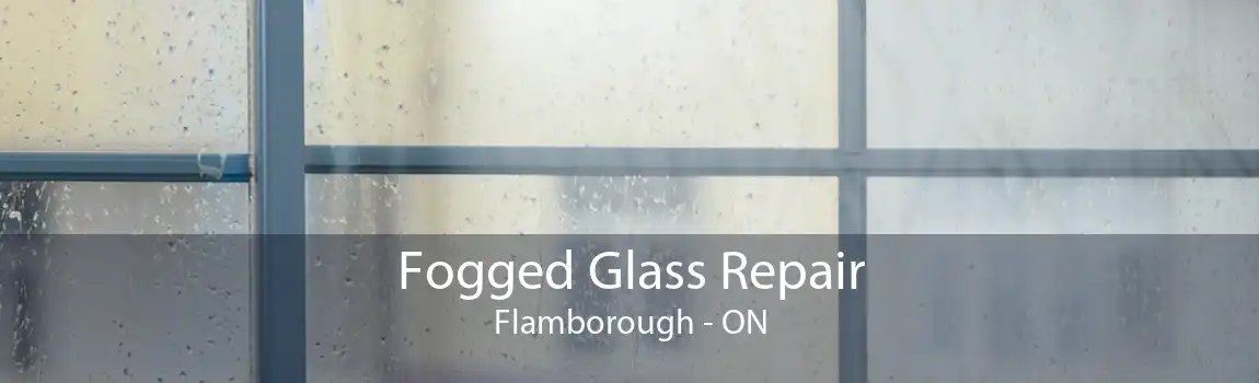 Fogged Glass Repair Flamborough - ON