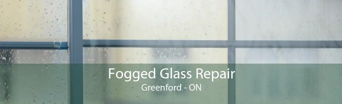 Fogged Glass Repair Greenford - ON
