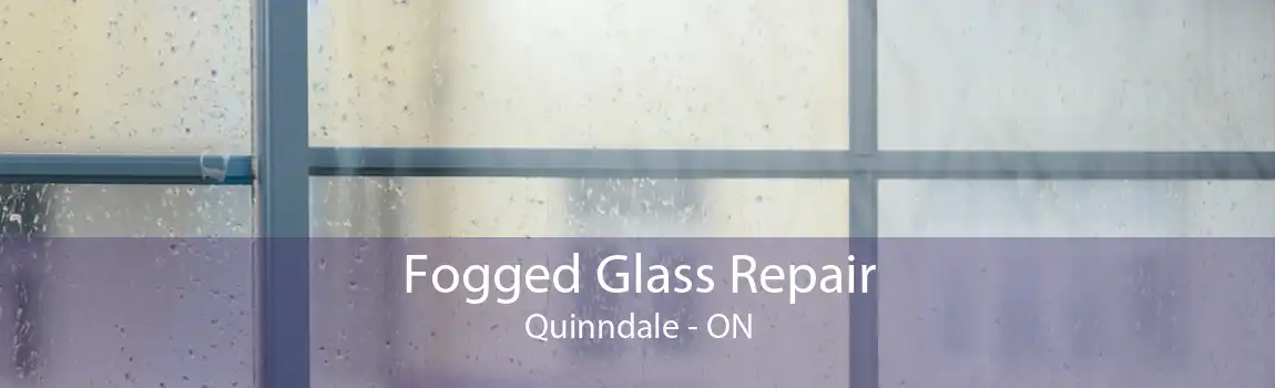 Fogged Glass Repair Quinndale - ON