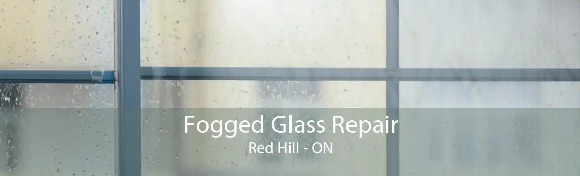 Fogged Glass Repair Red Hill - ON