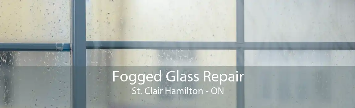Fogged Glass Repair St. Clair Hamilton - ON