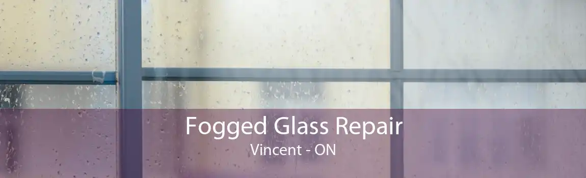 Fogged Glass Repair Vincent - ON