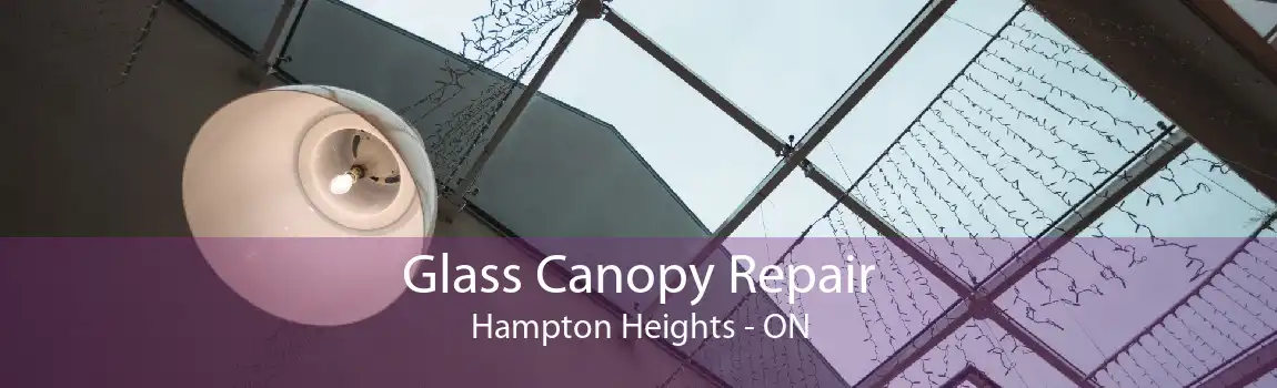 Glass Canopy Repair Hampton Heights - ON