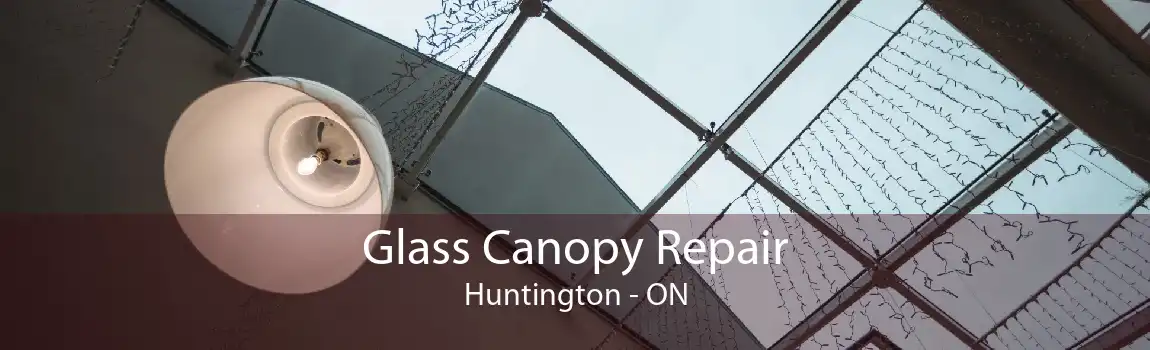 Glass Canopy Repair Huntington - ON