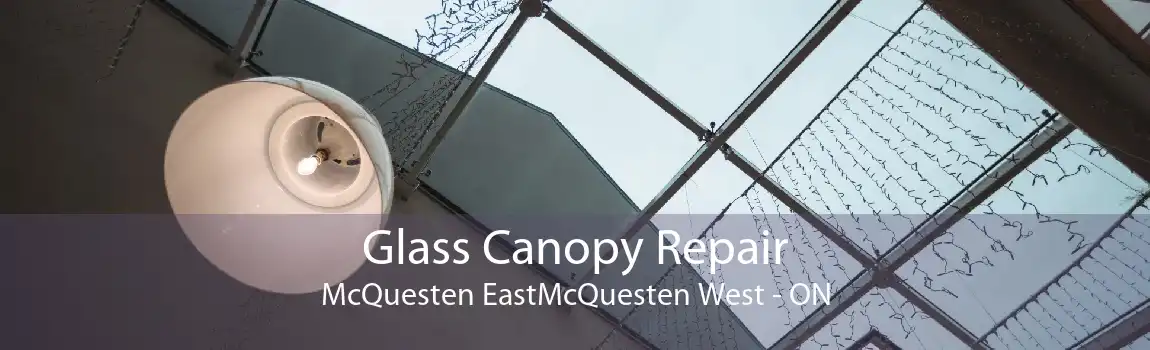 Glass Canopy Repair McQuesten EastMcQuesten West - ON