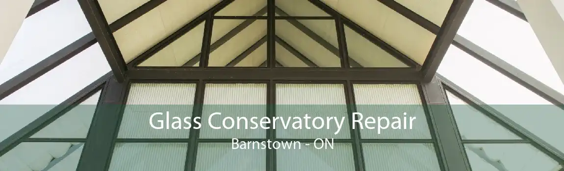 Glass Conservatory Repair Barnstown - ON