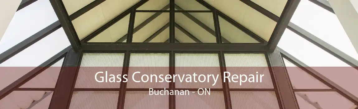Glass Conservatory Repair Buchanan - ON