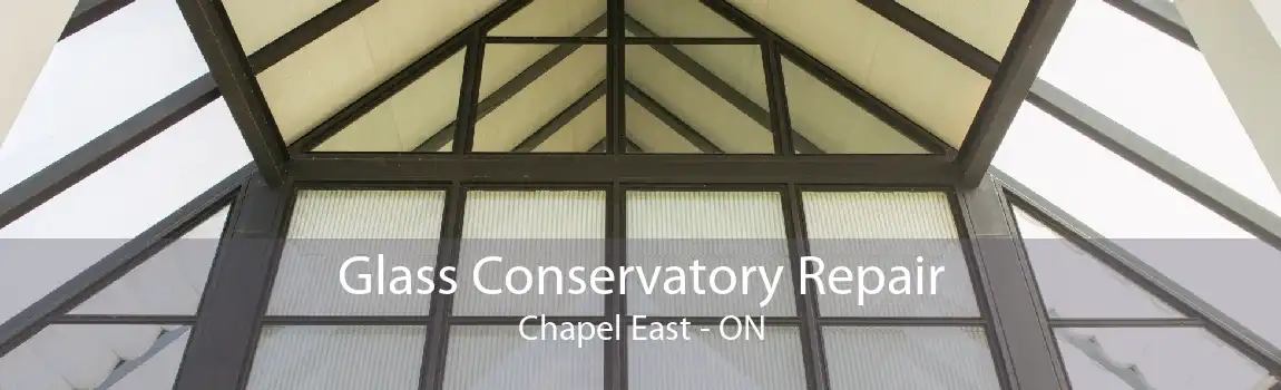 Glass Conservatory Repair Chapel East - ON