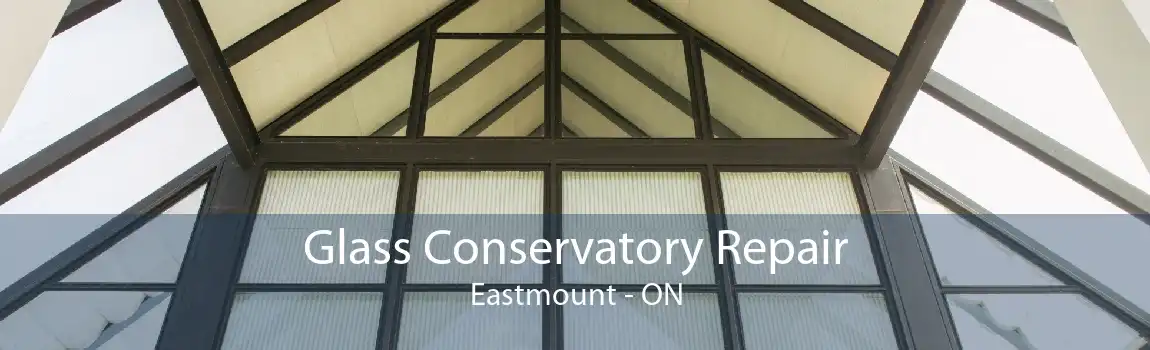 Glass Conservatory Repair Eastmount - ON