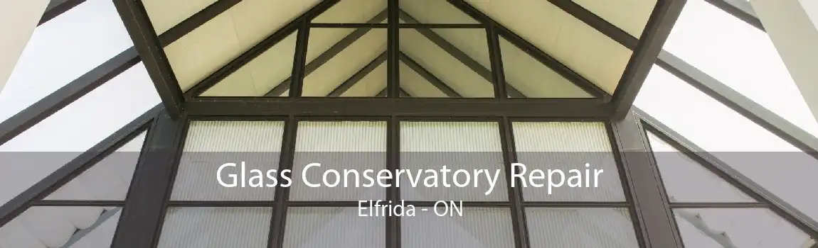 Glass Conservatory Repair Elfrida - ON