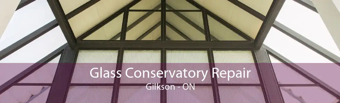Glass Conservatory Repair Gilkson - ON