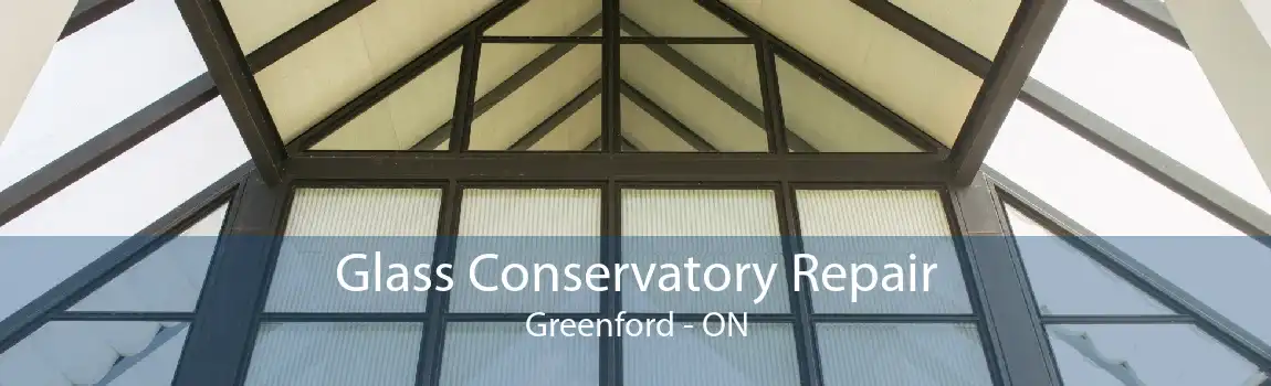 Glass Conservatory Repair Greenford - ON