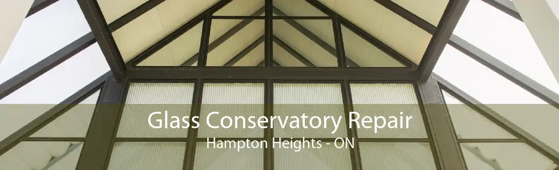 Glass Conservatory Repair Hampton Heights - ON