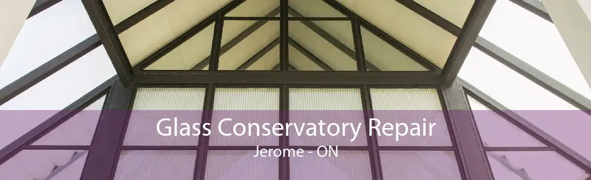 Glass Conservatory Repair Jerome - ON
