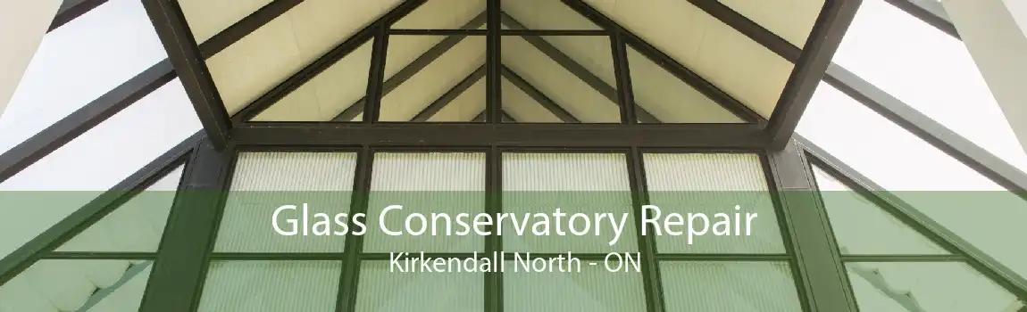 Glass Conservatory Repair Kirkendall North - ON