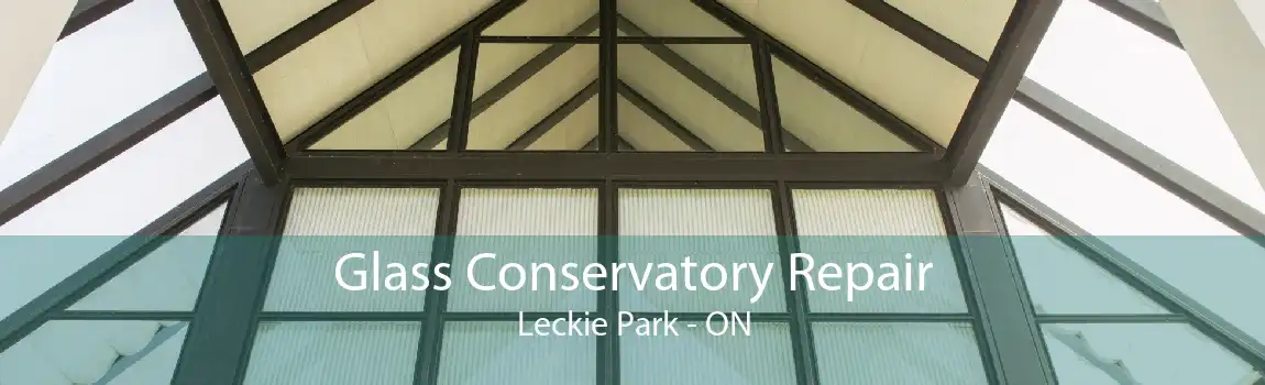 Glass Conservatory Repair Leckie Park - ON