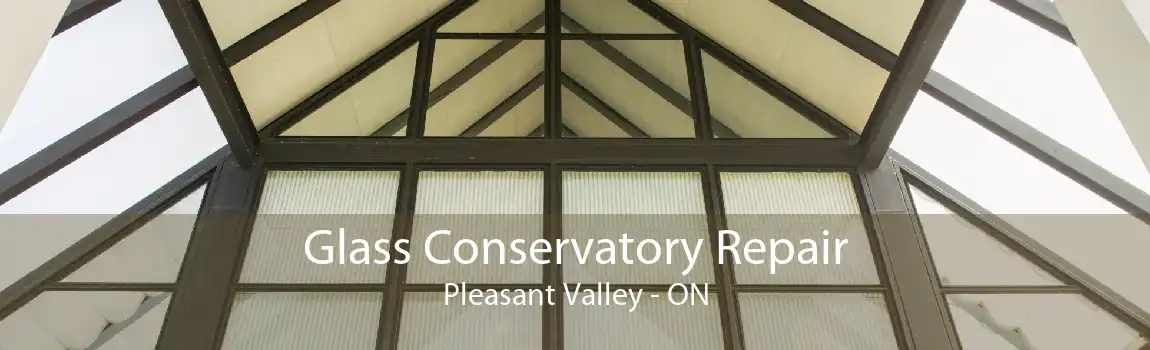 Glass Conservatory Repair Pleasant Valley - ON