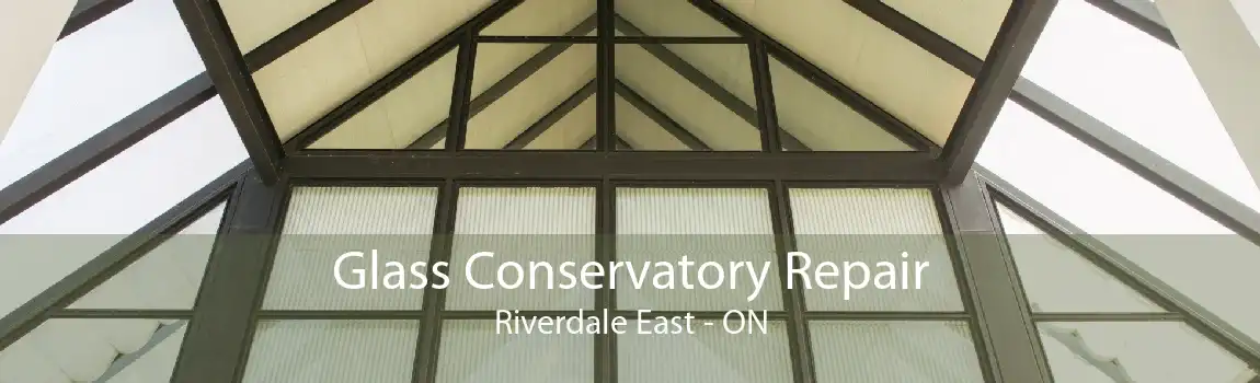 Glass Conservatory Repair Riverdale East - ON