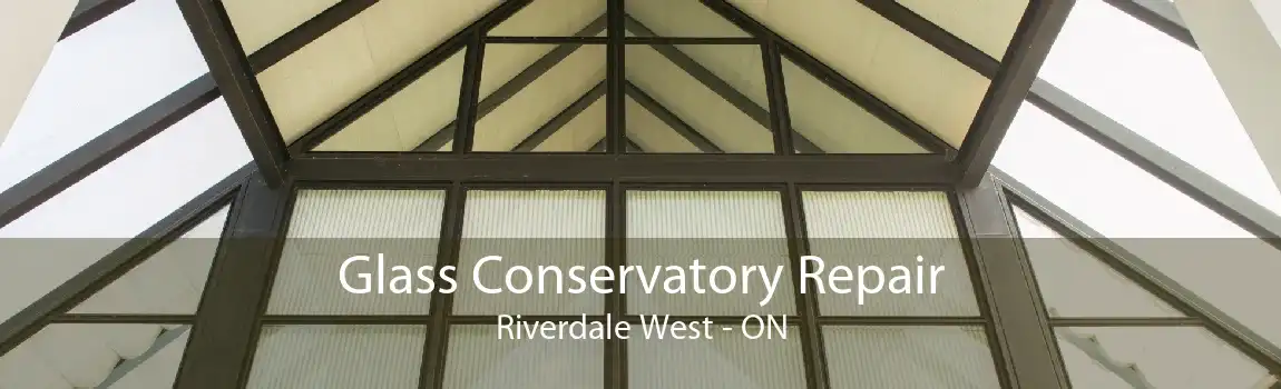 Glass Conservatory Repair Riverdale West - ON