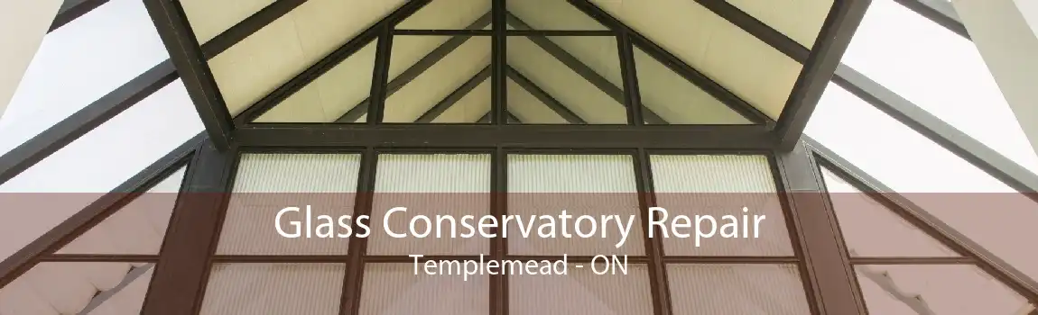 Glass Conservatory Repair Templemead - ON
