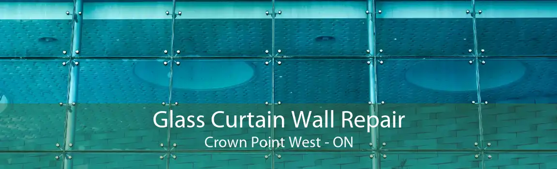 Glass Curtain Wall Repair Crown Point West - ON