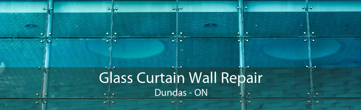 Glass Curtain Wall Repair Dundas - ON