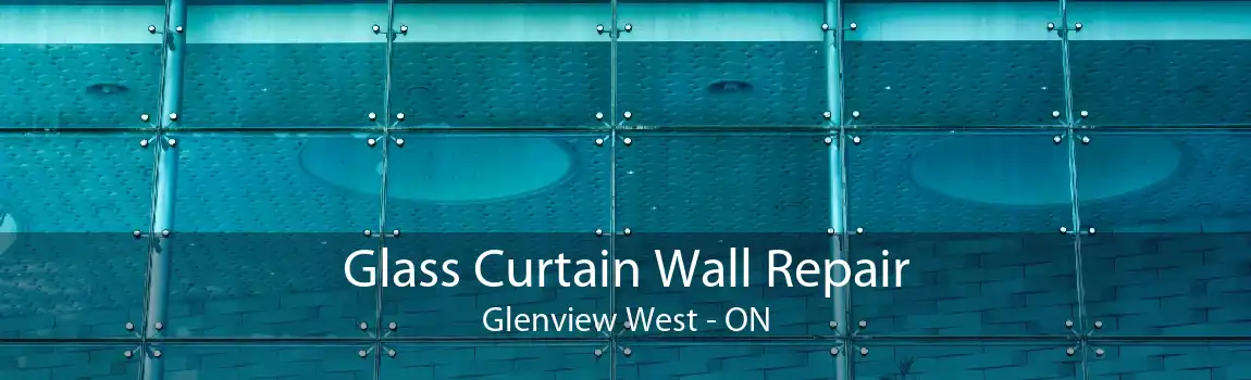 Glass Curtain Wall Repair Glenview West - ON