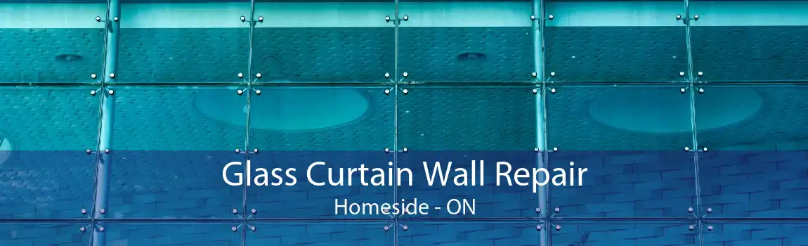 Glass Curtain Wall Repair Homeside - ON