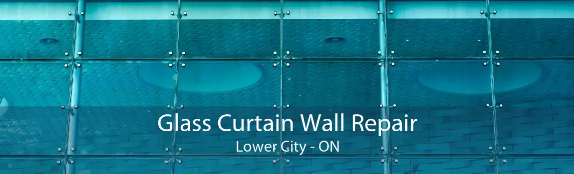 Glass Curtain Wall Repair Lower City - ON