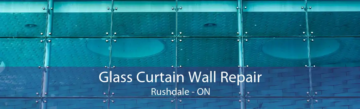 Glass Curtain Wall Repair Rushdale - ON