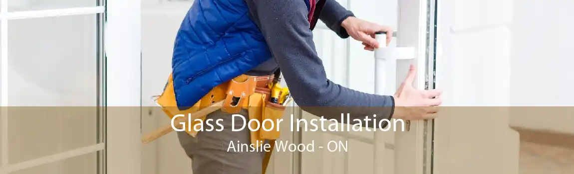 Glass Door Installation Ainslie Wood - ON