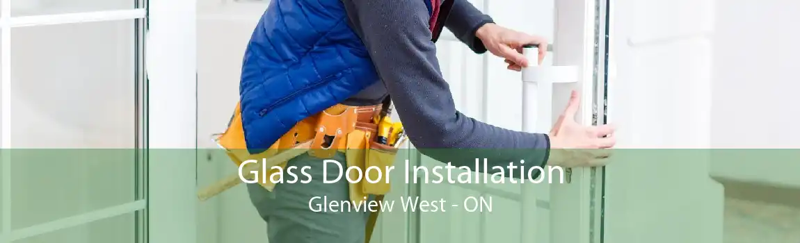 Glass Door Installation Glenview West - ON