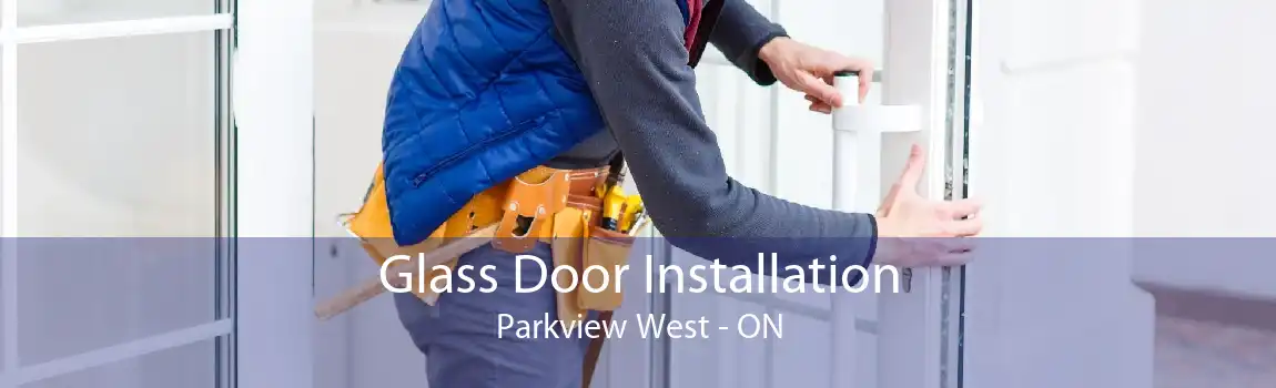 Glass Door Installation Parkview West - ON