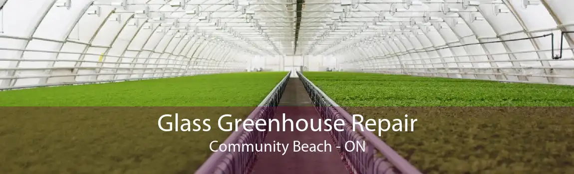 Glass Greenhouse Repair Community Beach - ON
