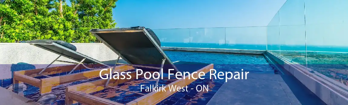 Glass Pool Fence Repair Falkirk West - ON