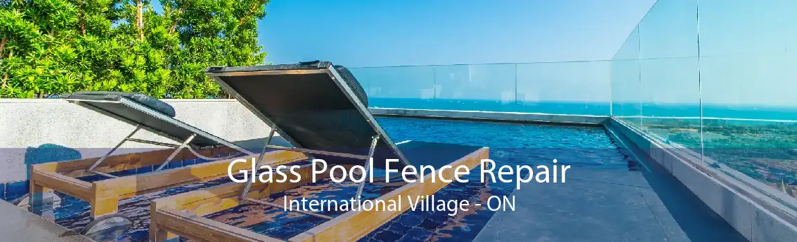 Glass Pool Fence Repair International Village - ON