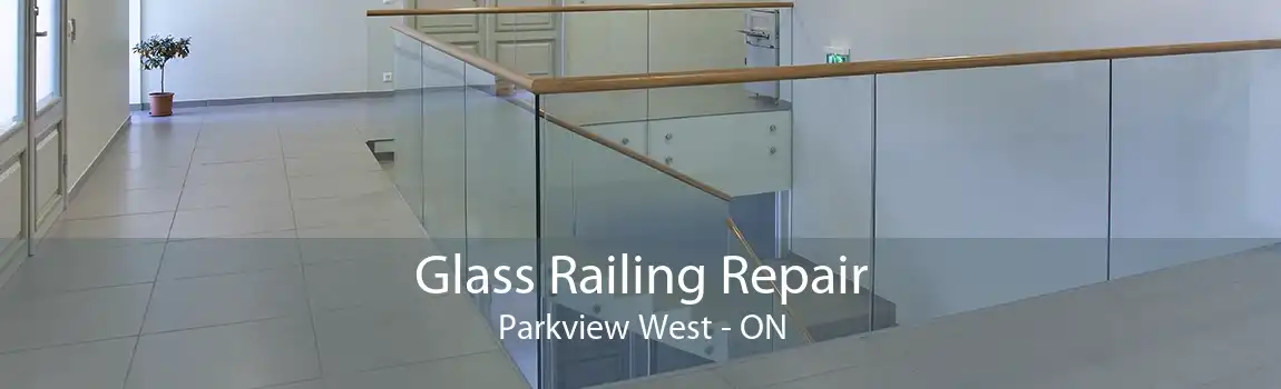 Glass Railing Repair Parkview West - ON