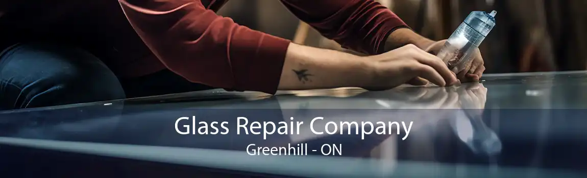 Glass Repair Company Greenhill - ON