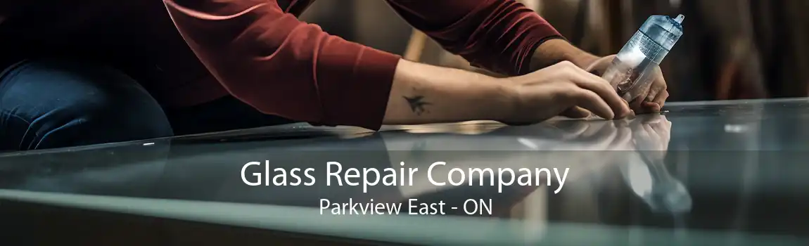 Glass Repair Company Parkview East - ON