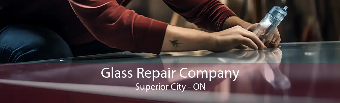 Glass Repair Company Superior City - ON