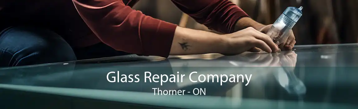 Glass Repair Company Thorner - ON