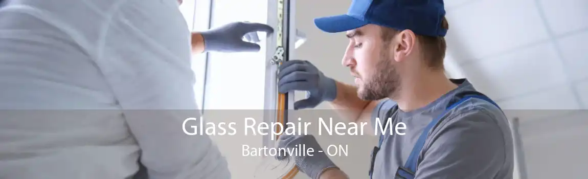 Glass Repair Near Me Bartonville - ON